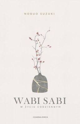 Wabi Sabi. W życiu codziennym