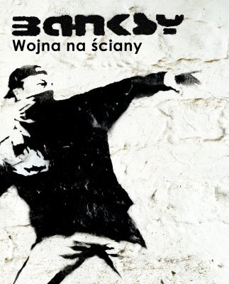 Banksy. Wojna na ściany wyd. 3