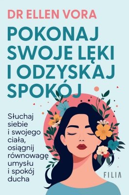 Pokonaj swoje lęki i odzyskaj spokój wyd. 2