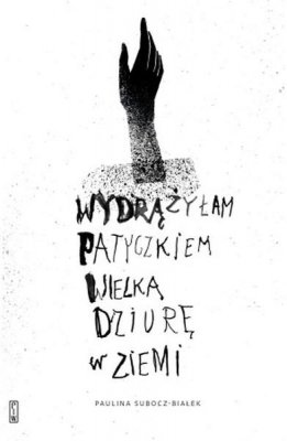 wydrążyłam patyczkiem wielką dziurę w ziemi