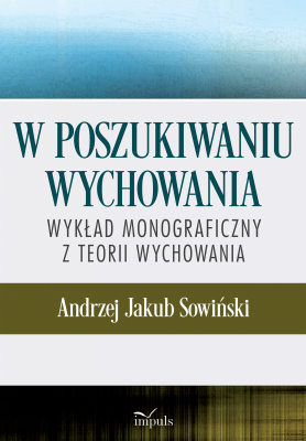 W poszukiwaniu wychowania Wykład monograficzny z teorii wychowania