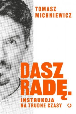 Dasz radę. Instrukcja na trudne czasy