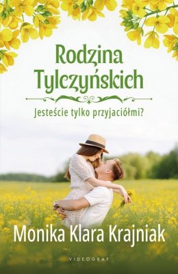 Jesteście tylko przyjaciółmi? Rodzina Tylczyńskich. Tom 1