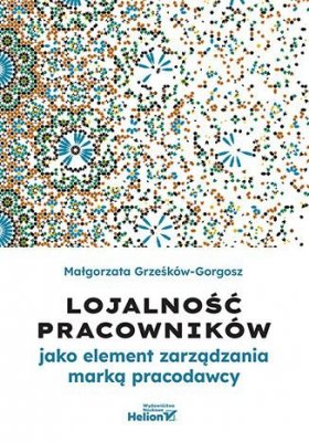 Lojalność pracowników jako element zarządzania marką pracodawcy