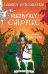 Legendy arturiańskie Tom 1 Niezwykły chłopiec