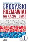 Język rosyjski. Rozmawiaj na każdy temat 1. Repetytorium tematyczno-leksykalne. Poziom A2-B2 