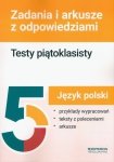 Język polski.Testy piątoklasisty Zadania i arkusze