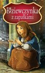 Dziewczynka z zapałkami. Najpiękniejsze Baśnie (EBOOK)