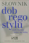 Słownik dobrego stylu. czyli wyrazy, które się lubią