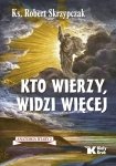 Kto wierzy, widzi więcej