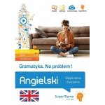 Gramatyka. No problem! Angielski. Objaśnienia i ćwiczenia (poziom podstawowy A1-A2, średni B1, zaawa