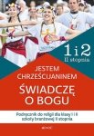Religia. Szkoła branżowa II stopnia. Klasa 1 i 2. Jestem chrześcijaninem. Świadczę o Bogu