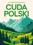 Cuda. Cuda Polski. Najpiękniejsze miejsca