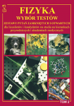 Fizyka. Wybór testów. Zestawy pytań zamkniętych i otwartych dla licealistów i kandydatów na studia