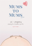 Mums to Mums (and Dads). Pregnancy - preparing for a revolution in your life