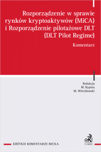 Rozporządzenie w sprawie rynków kryptoaktywów (MiCA) i rozporządzenie pilotażowe DLT (DLT Pilot Regime). Komentarz 