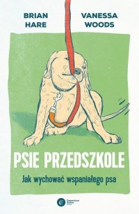 Psie przedszkole Jak wychować wspaniałego psa 