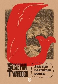 Jak nie zostałem poetą 