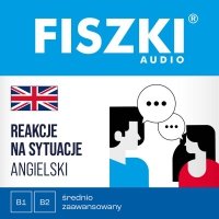 FISZKI audio - angielski - Reakcje na sytuacje (poziom B1-B2) 