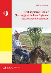 Czy Kirgiz zszedł z konia? Obyczaje, język i kultura Kirgistanu oczami kirgiskiej polonistki (EBOOK PDF)