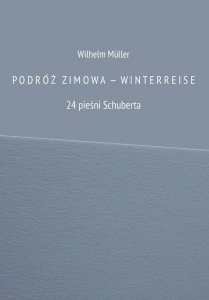 PODRÓŻ ZIMOW A  —  WINTERREISE 24 pieśni Schuberta