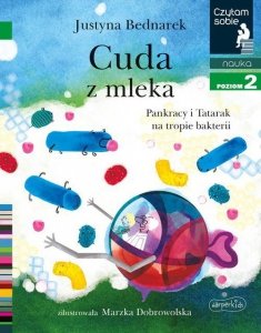 Cuda z mleka Pankracy i Tatarak na tropie bakterii Czytam sobie Poziom 2