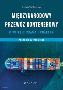 Międzynarodowy przewóz kontenerowy w świetle prawa i praktyki