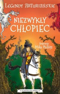 Legendy arturiańskie Tom 1 Niezwykły chłopiec