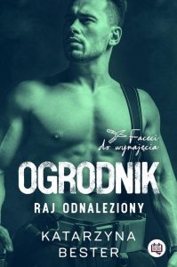 Faceci do wynajęcia Tom 2 Ogrodnik Raj odnaleziony