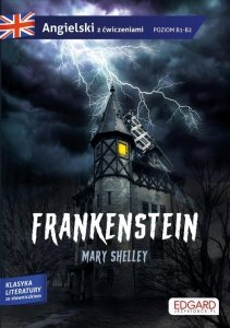 Angielski Frankenstein Adaptacja powieści z ćwiczeniami