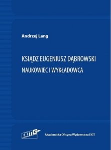 Ksiądz Eugeniusz Dąbrowski Naukowiec i wykładowca