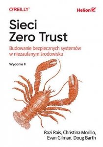 Sieci Zero Trust. Budowanie bezpiecznych systemów w niezaufanym środowisku