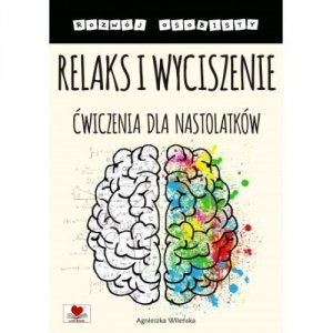 Relaks i wyciszenie Ćwiczenia dla nastolatków