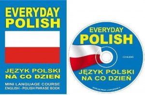 EVERYDAY POLISH Język polski na co dzień MINI LANGUAGE COURSE ENGLISH - POLISH PHRASE BOOK