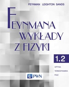 Feynmana wykłady z fizyki Tom 1 część  2 Optyka Termodynamika Fale