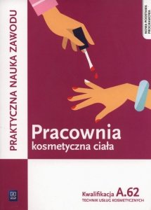 Pracownia kosmetyczna ciała Kwalifikacja A.62 Praktyczna nauka zawodu