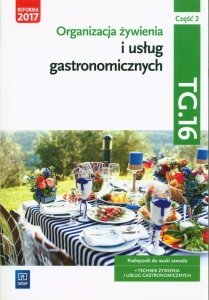 Organizacja żywienia i usług gastronomicznych Kwalifikacja TG.16 Podręcznik do nauki zawodu technik żywienia i usług gastronomic