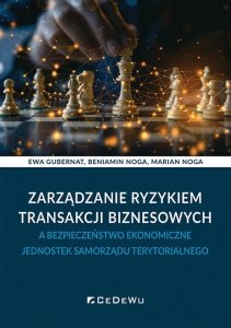 Zarządzanie ryzykiem transakcji biznesowych a bezpieczeństwo ekonomiczne jednostek samorządu terytorialnego