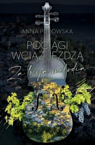 Pociągi wciąż jeżdżą Za twoją melodią