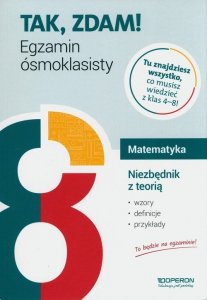 Tak, zdam! Niezbędnik z teorią Egzamin ósmoklasisty 2024 Matematyka