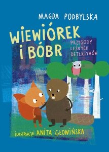Wiewiórek i Bóbr Przygody leśnych detektywów