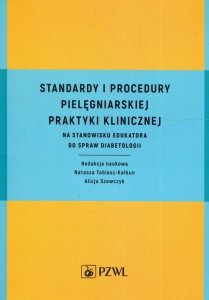 Standardy i procedury pielęgniarskiej praktyki klinicznej na stanowisku edukatora do spraw diabetologii