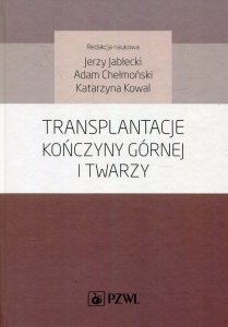 Transplantacje kończyny górnej i twarzy