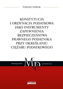 Konstytucja i ordynacja podatkowa jako instrumenty zapewnienia bezpieczeństwa prawnego podatnika przy określaniu ciężaru podatko