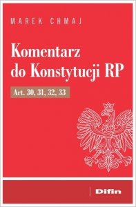 Komentarz do Konstytucji RP Art. 30, 31, 32, 33