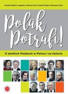 Polak potrafi! O wielkich Polakach w Polsce i na świecie. A2-C2