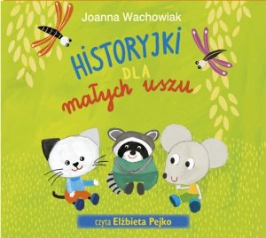 Historyjki dla małych uszu - audiobook