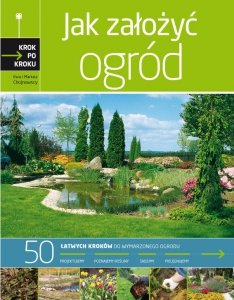 Ogród krok po kroku. Jak założyć przydomowy ogród (EBOOK)