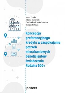 Koncepcja preferencyjnego kredytu w zaspokajaniu potrzeb mieszkaniowych beneficjentów świadczenia Rodzina 500+ (EBOOK)