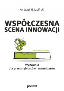Współczesna scena innowacji. Wyzwania dla przedsiębiorców i menedżerów (EBOOK)